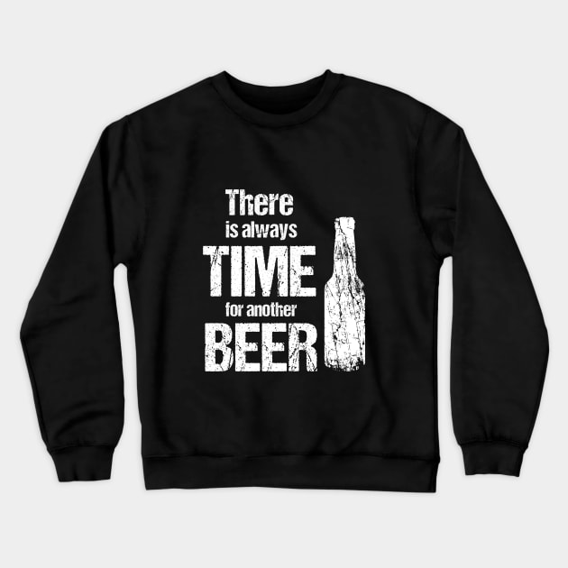 There is always time fo another beer - beer lover gifts Crewneck Sweatshirt by cypryanus